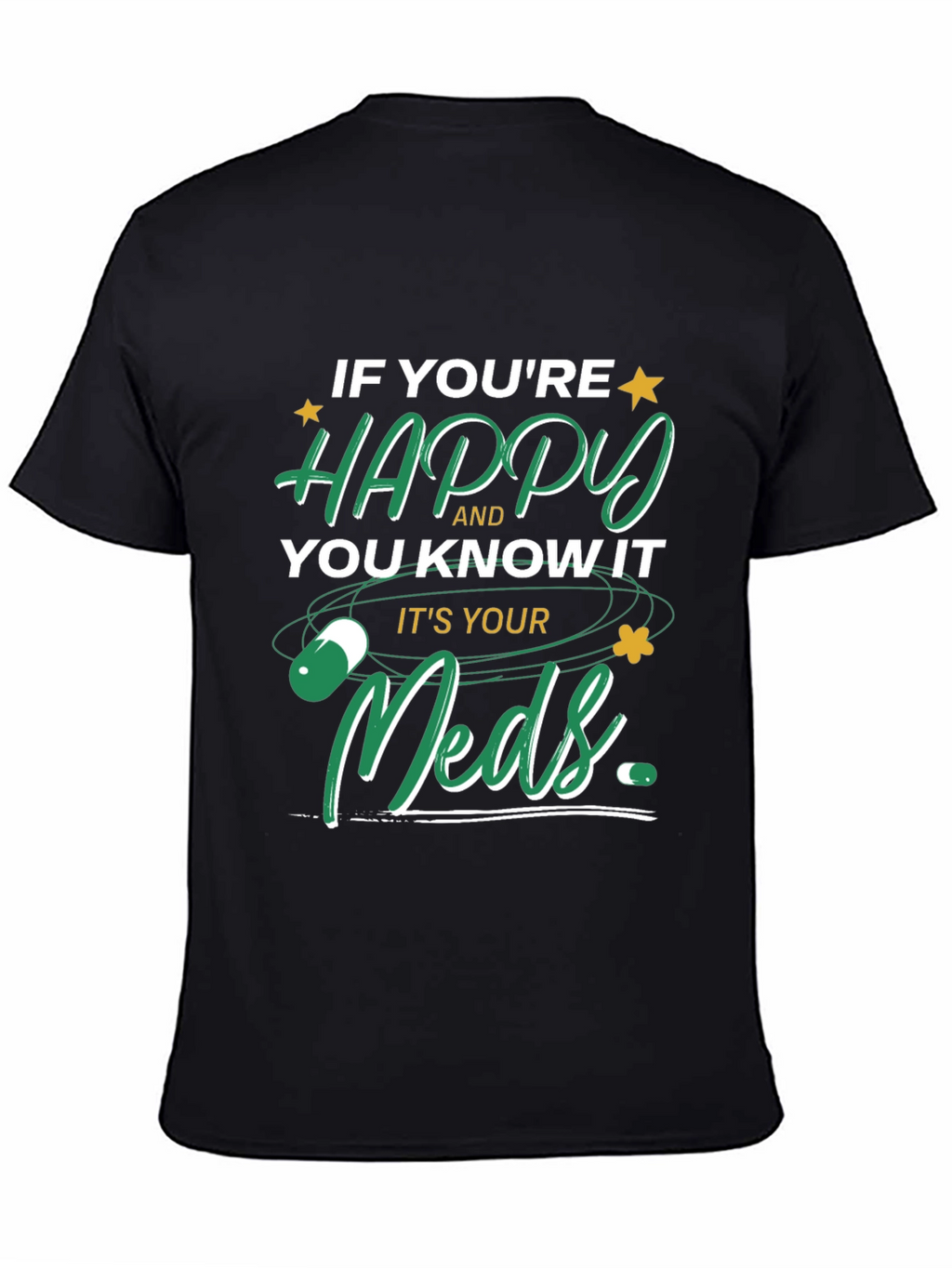 Happy Meds T-Shirt - Funny Medication Tee