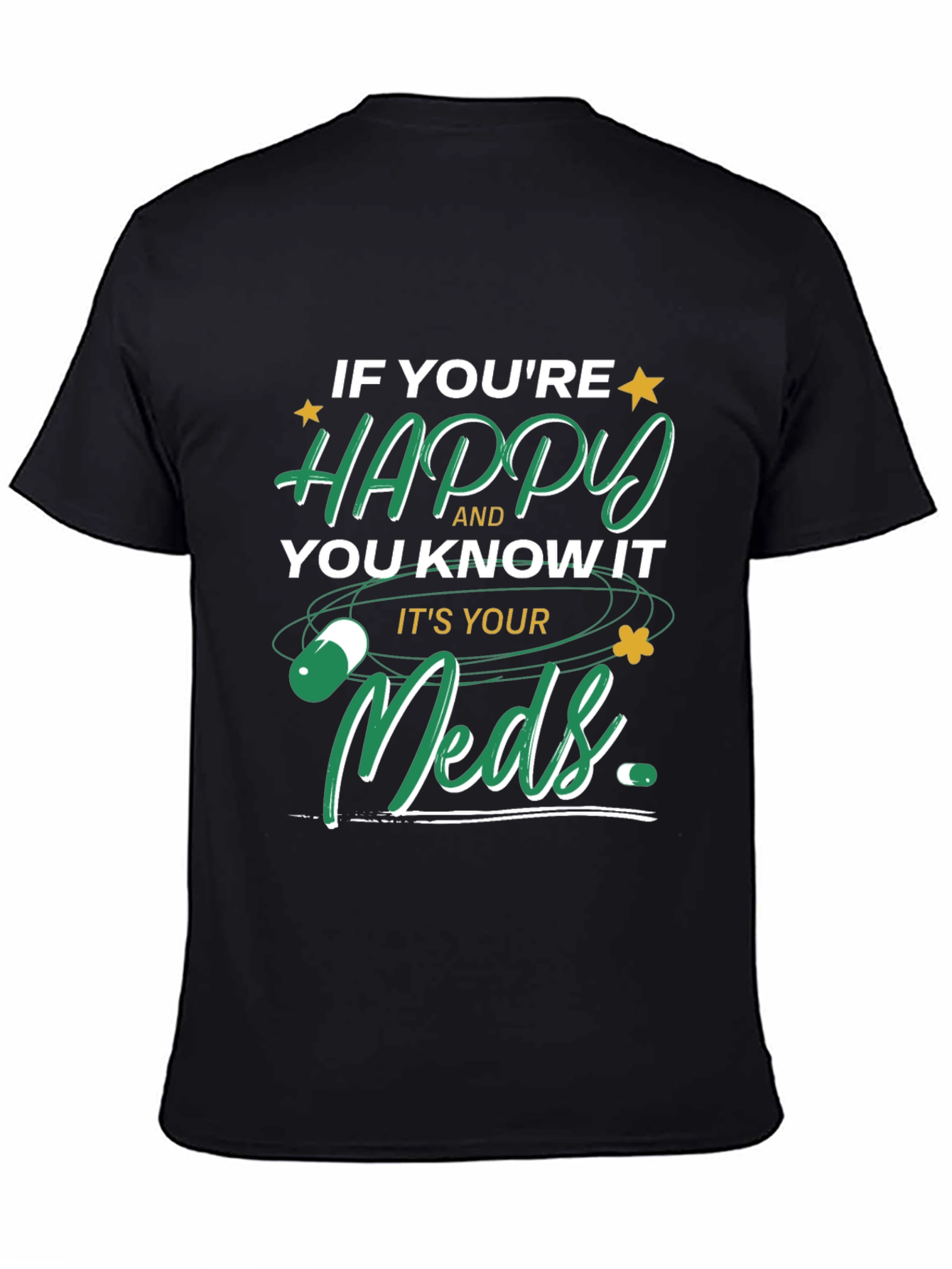 Happy Meds T-Shirt - Funny Medication Tee