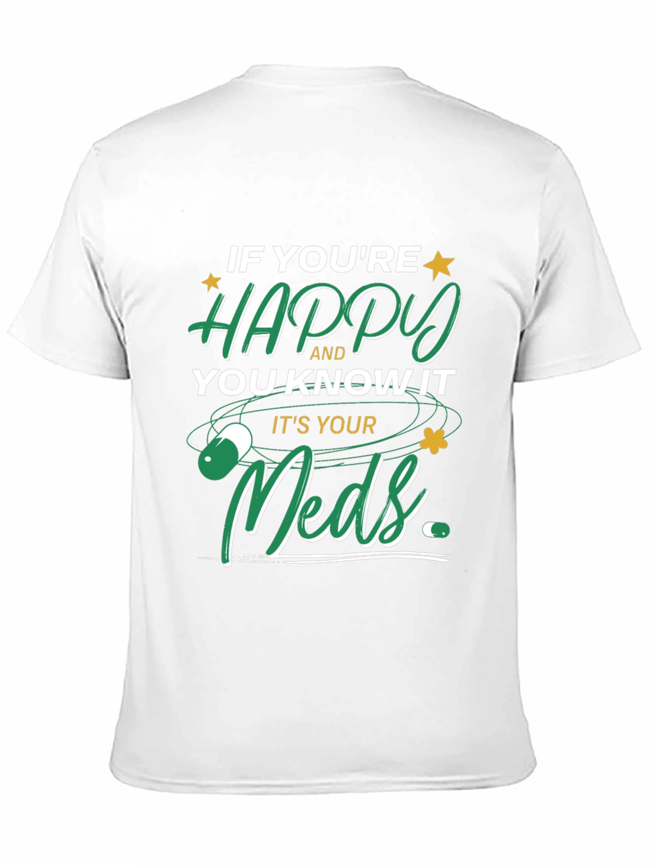Happy Meds T-Shirt - Funny Medication Tee