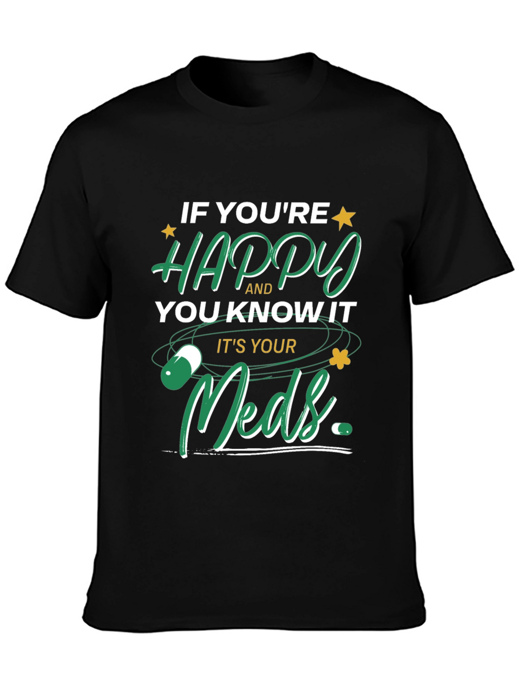 Happy Meds T-Shirt - Funny Medication Tee