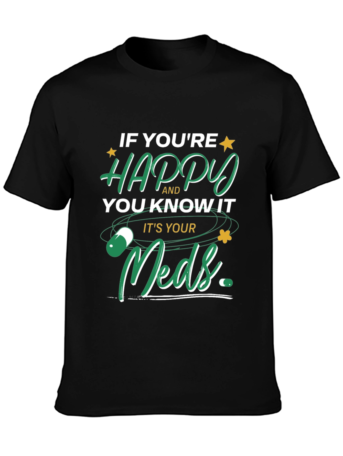 Happy Meds T-Shirt - Funny Medication Tee