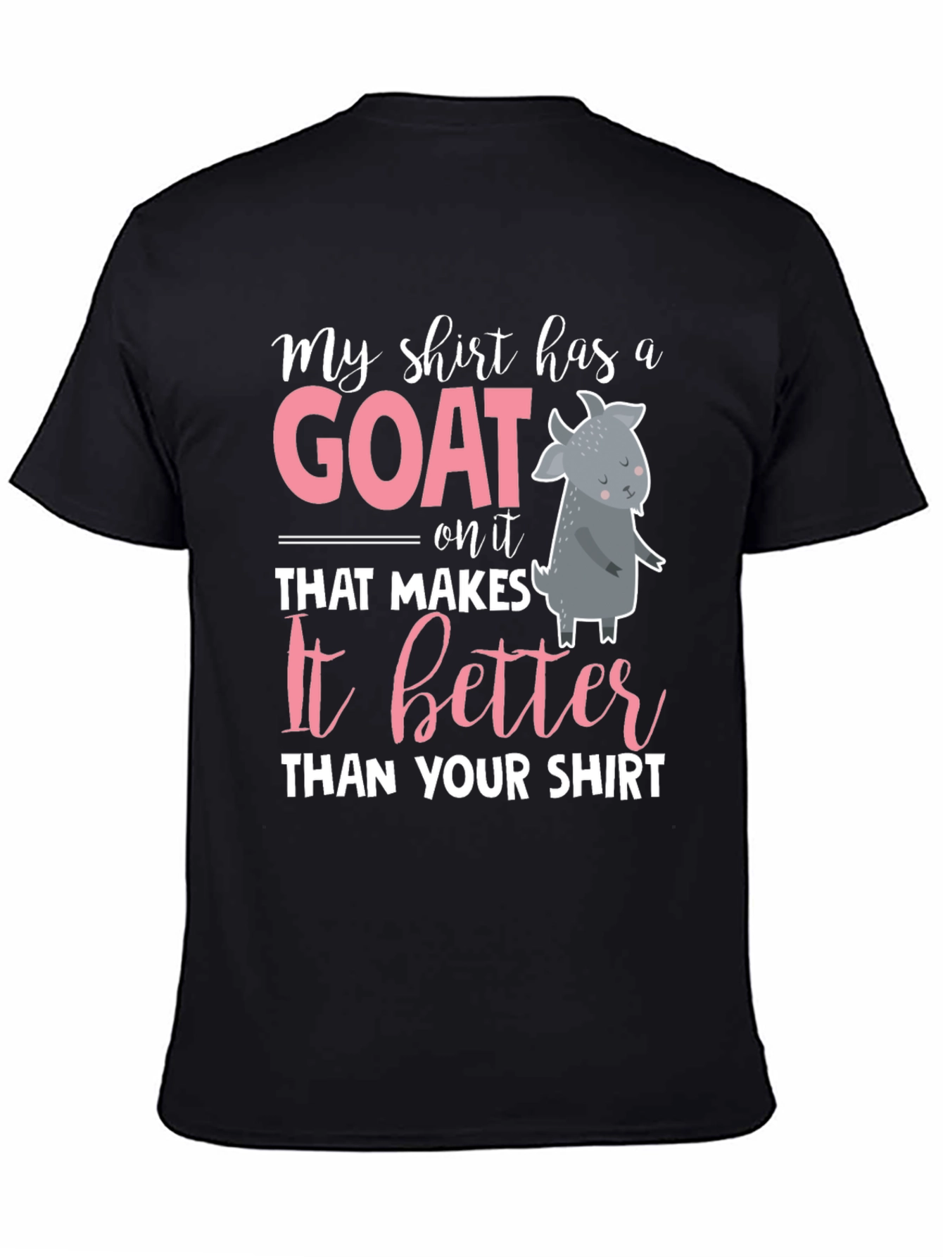 Goat T-Shirt: My Shirt Has A Goat On It