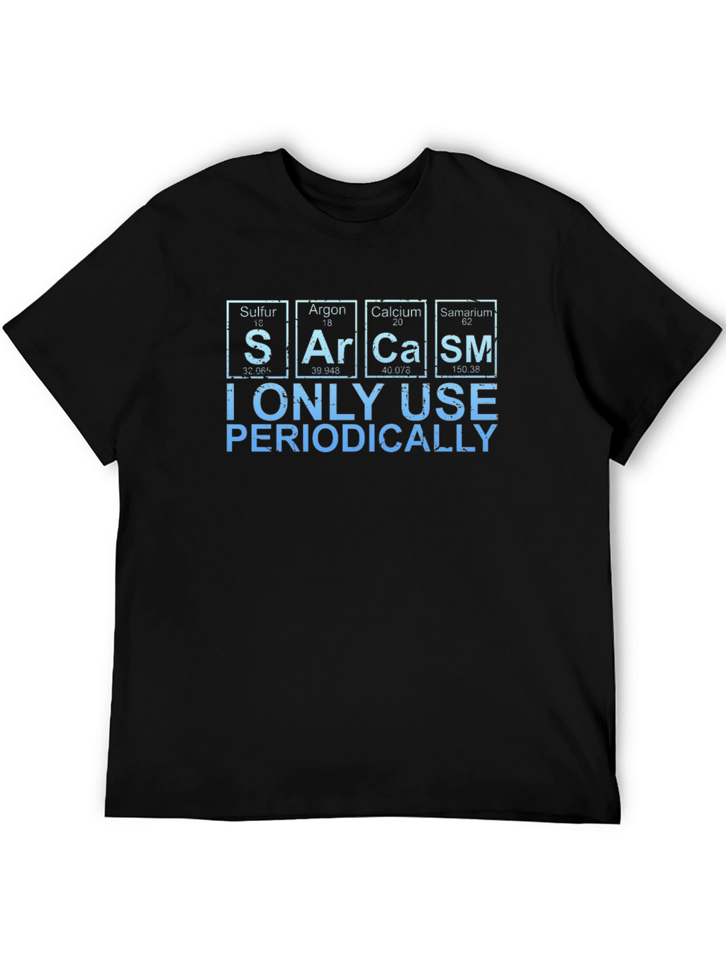 Sarcasm Periodically T-Shirt - Funny Science Humor Tee