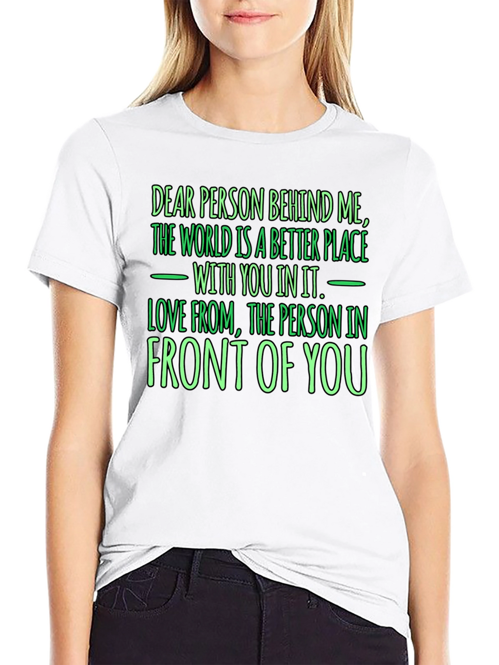 Inspirational Graphic T-Shirt - Dear Person Behind Me