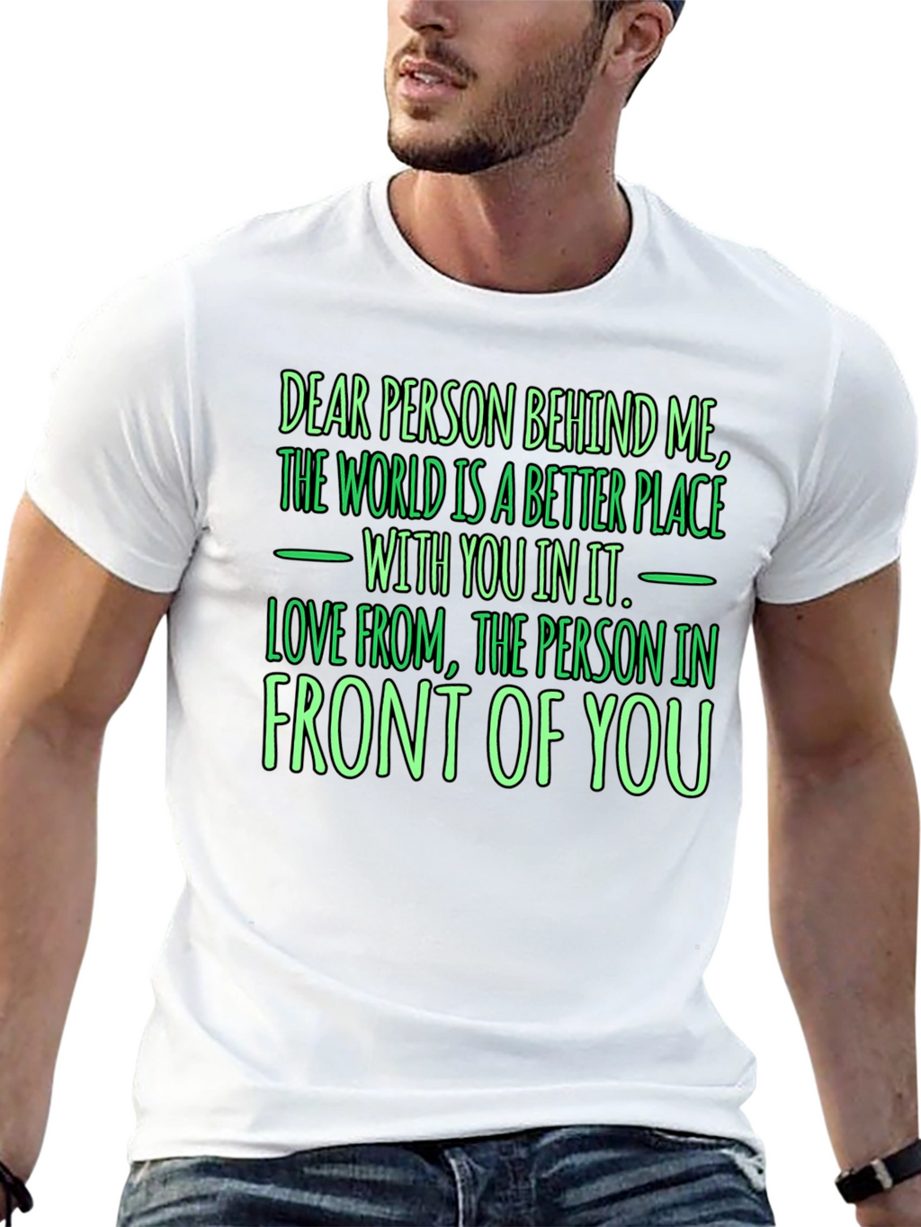 Inspirational Graphic T-Shirt - Dear Person Behind Me