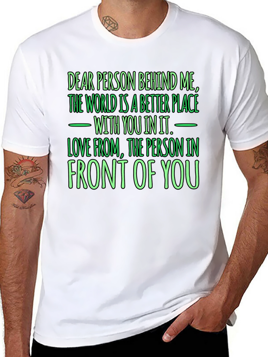 Inspirational Graphic T-Shirt - Dear Person Behind Me