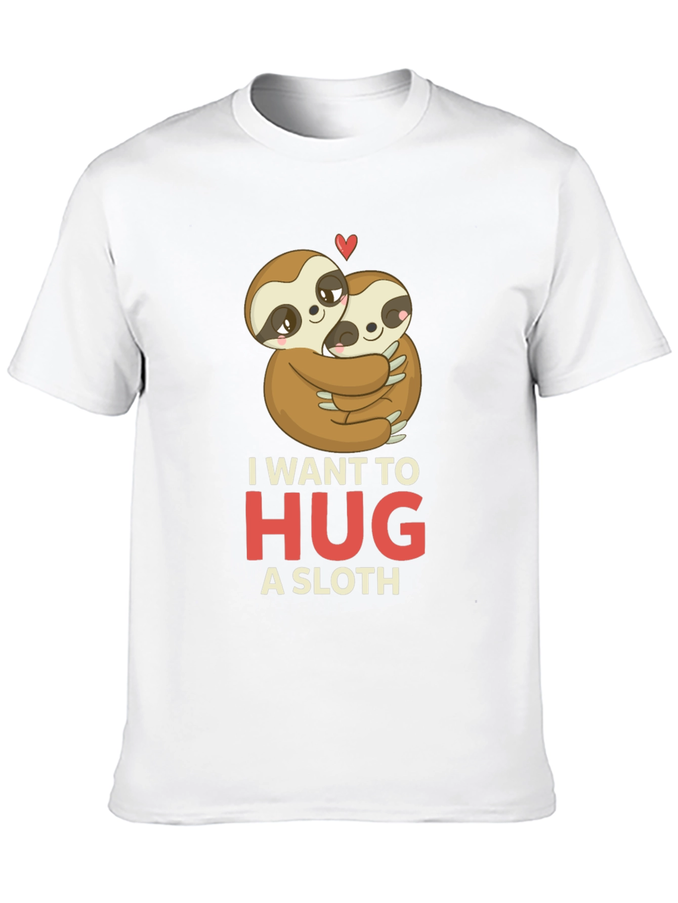 I Want to Hug a Sloth T-Shirt