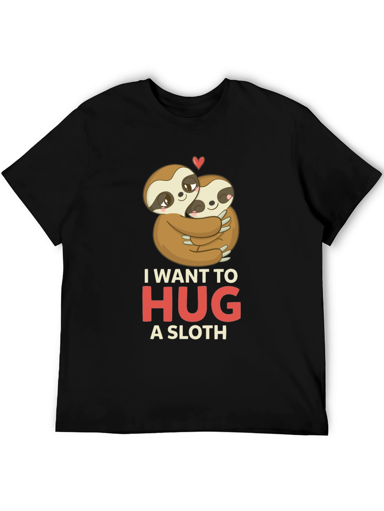 I Want to Hug a Sloth T-Shirt