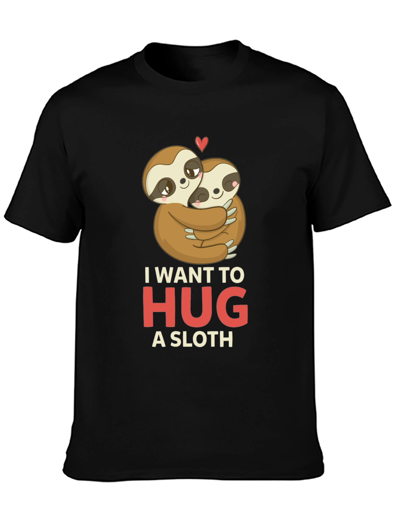 I Want to Hug a Sloth T-Shirt