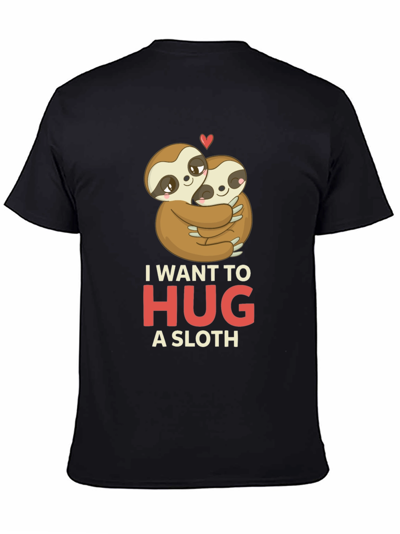 I Want to Hug a Sloth T-Shirt