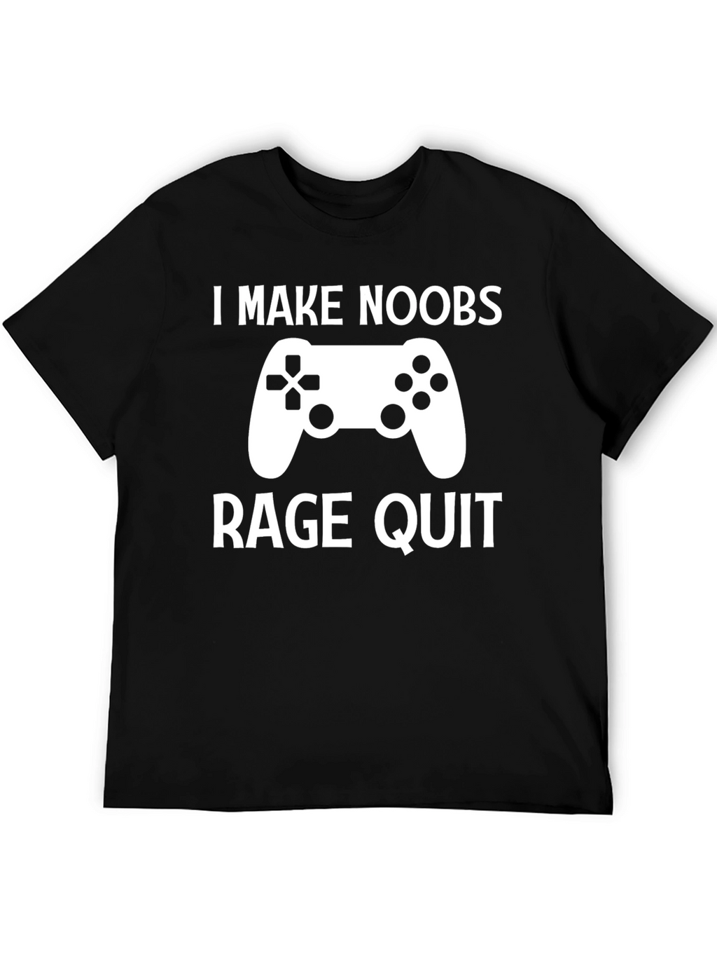I Make Noobs Rage Quit Gamer T-Shirt
