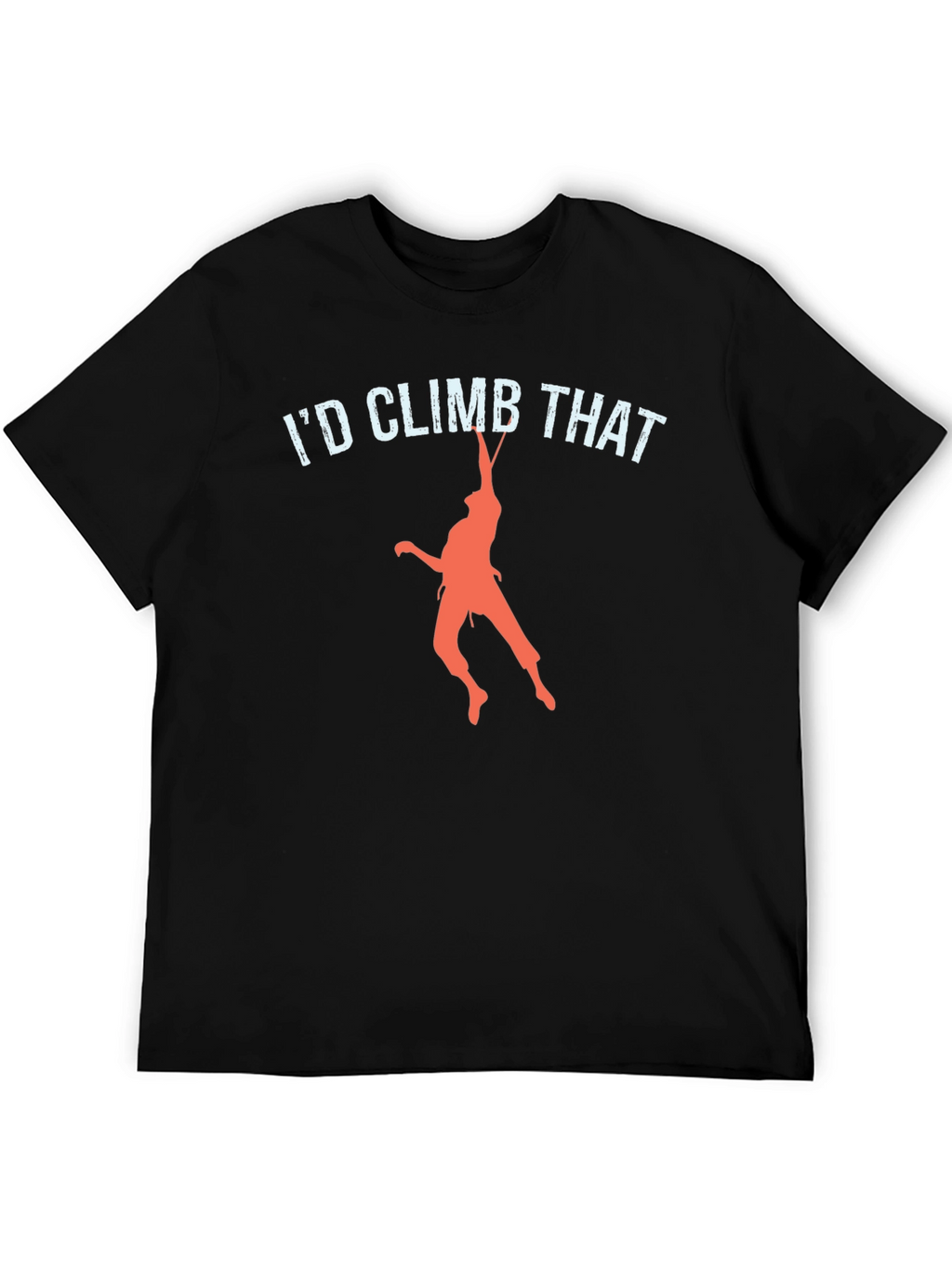 Id Climb That T-Shirt Funny Rock Climbing Tee