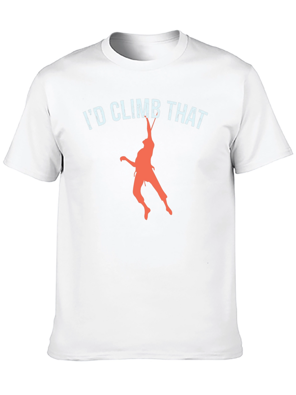 Id Climb That T-Shirt Funny Rock Climbing Tee