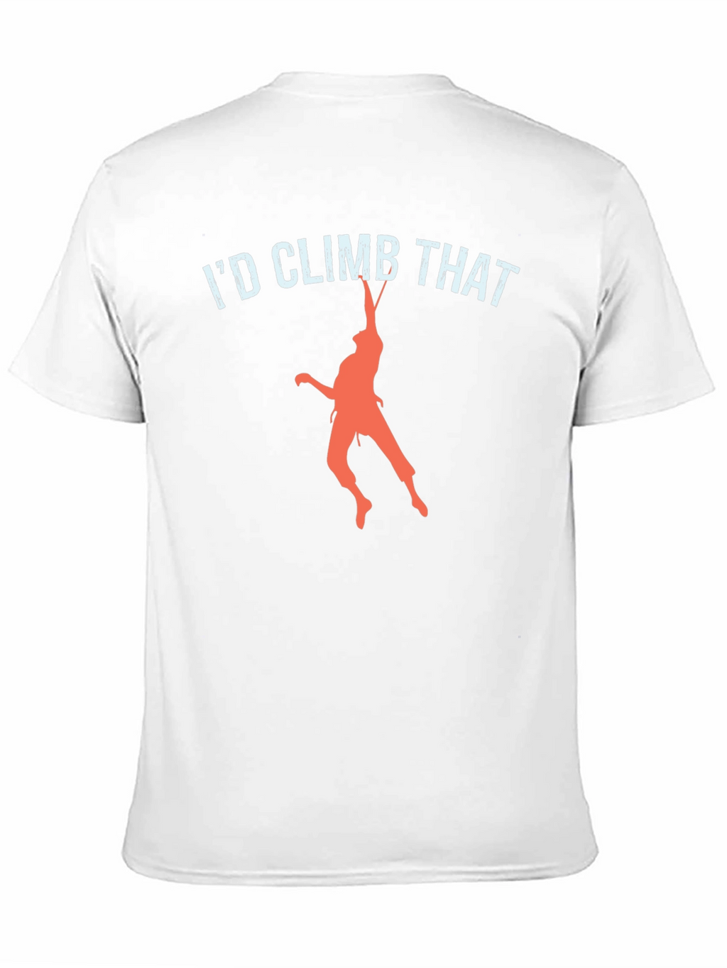 Id Climb That T-Shirt Funny Rock Climbing Tee