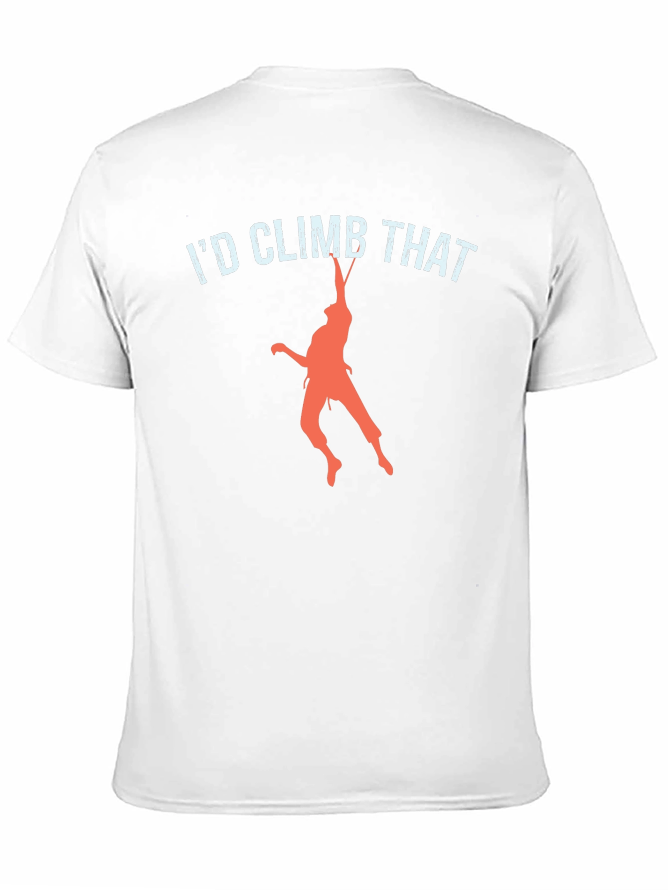 Id Climb That T-Shirt Funny Rock Climbing Tee