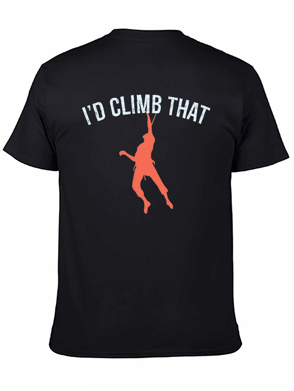 Id Climb That T-Shirt Funny Rock Climbing Tee