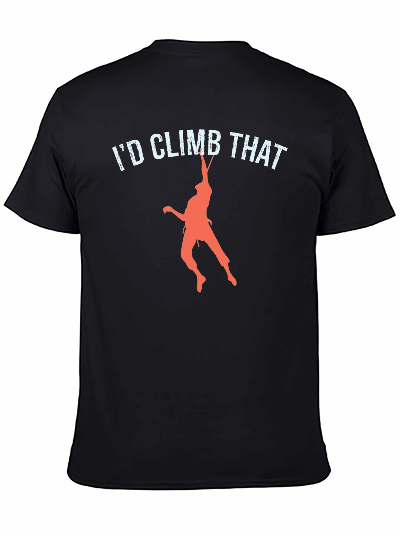 Id Climb That T-Shirt Funny Rock Climbing Tee