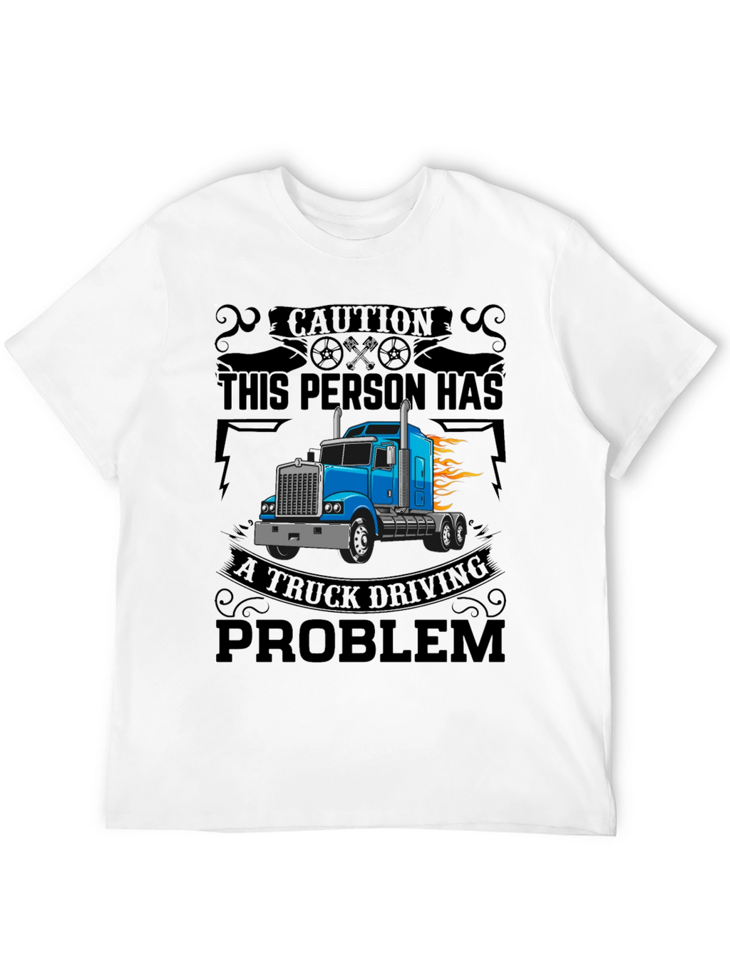 Truck Driving Problem T-Shirt