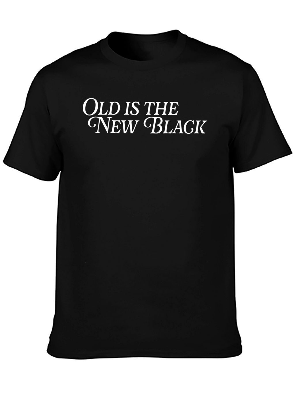 Old Is The New Black T-Shirt