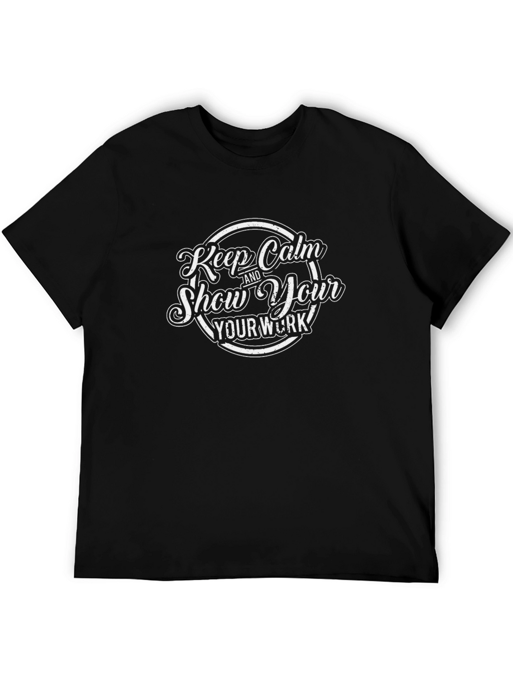 Keep Calm & Show Your Work Black T-Shirt