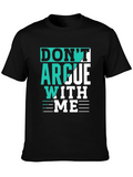 Dont Argue With Me T-Shirt