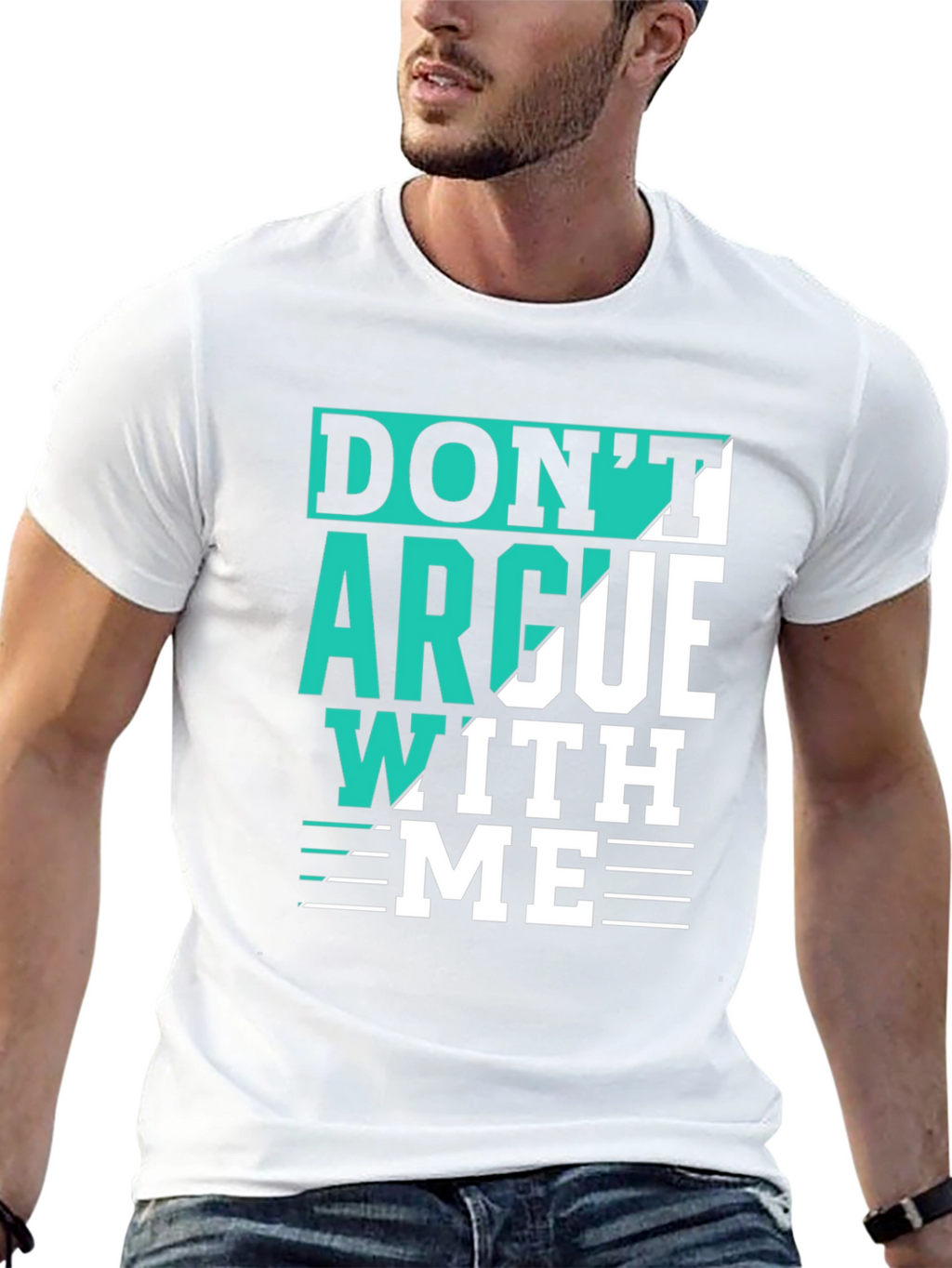 Dont Argue With Me T-Shirt