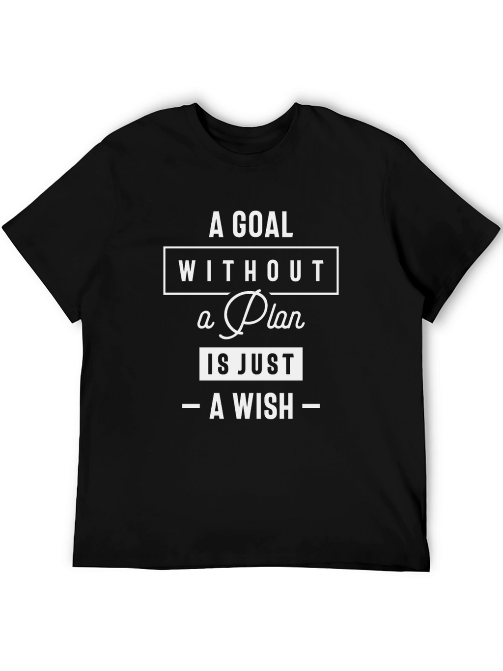 Goal Without Plan T-Shirt - Motivational Quote Tee
