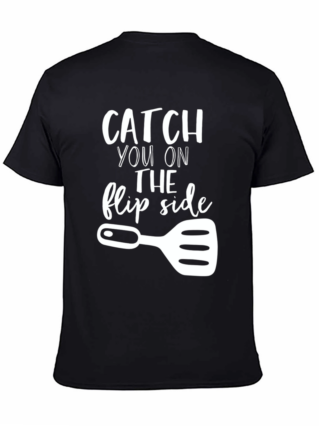 Catch You On the Flip Side BBQ T-Shirt