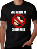 Gluten Free T-Shirt - You Had Me At