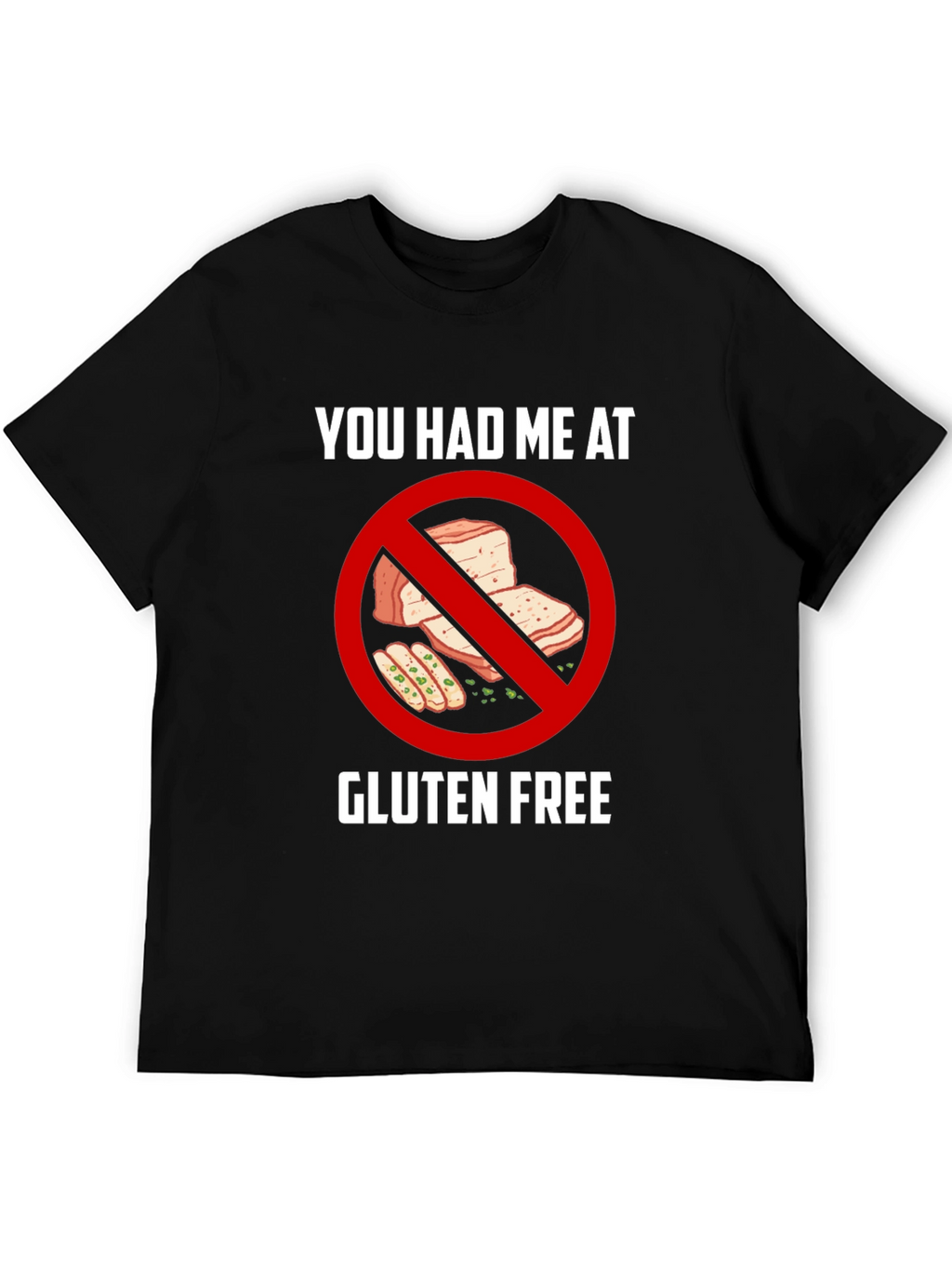 Gluten Free T-Shirt - You Had Me At