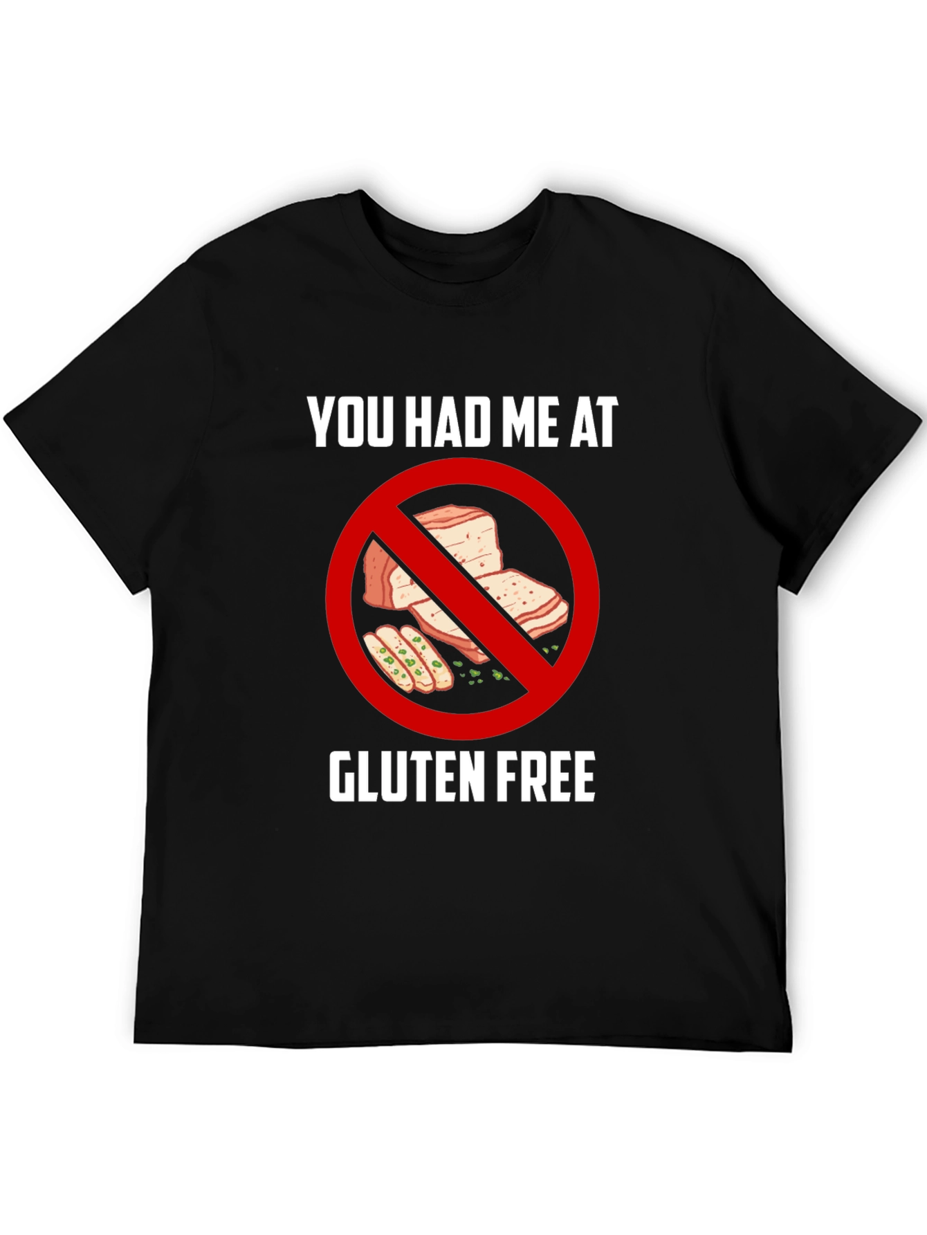 Gluten Free T-Shirt - You Had Me At