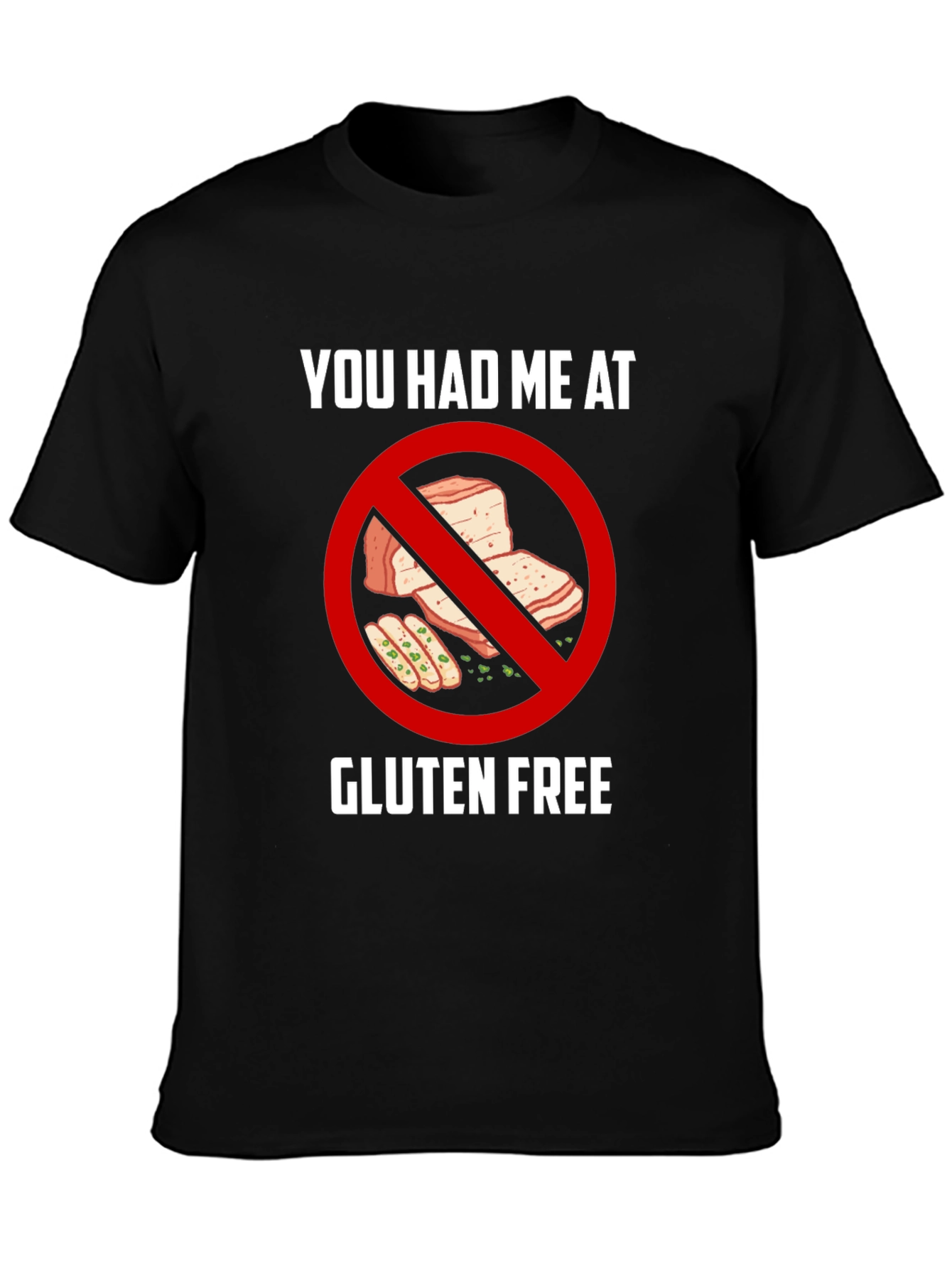 Gluten Free T-Shirt - You Had Me At