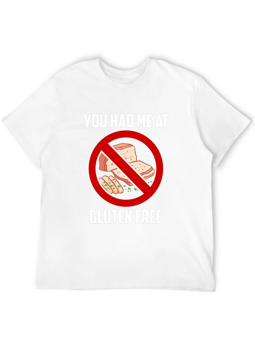 Gluten Free T-Shirt - You Had Me At