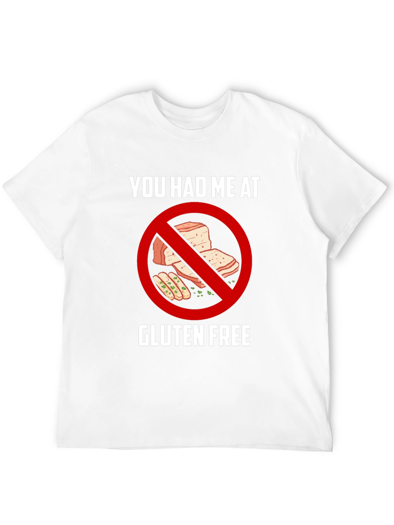 Gluten Free T-Shirt - You Had Me At