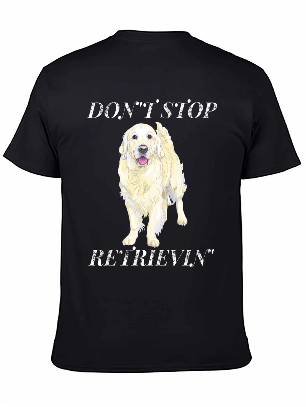 Dont Stop Retrievin Graphic Tee