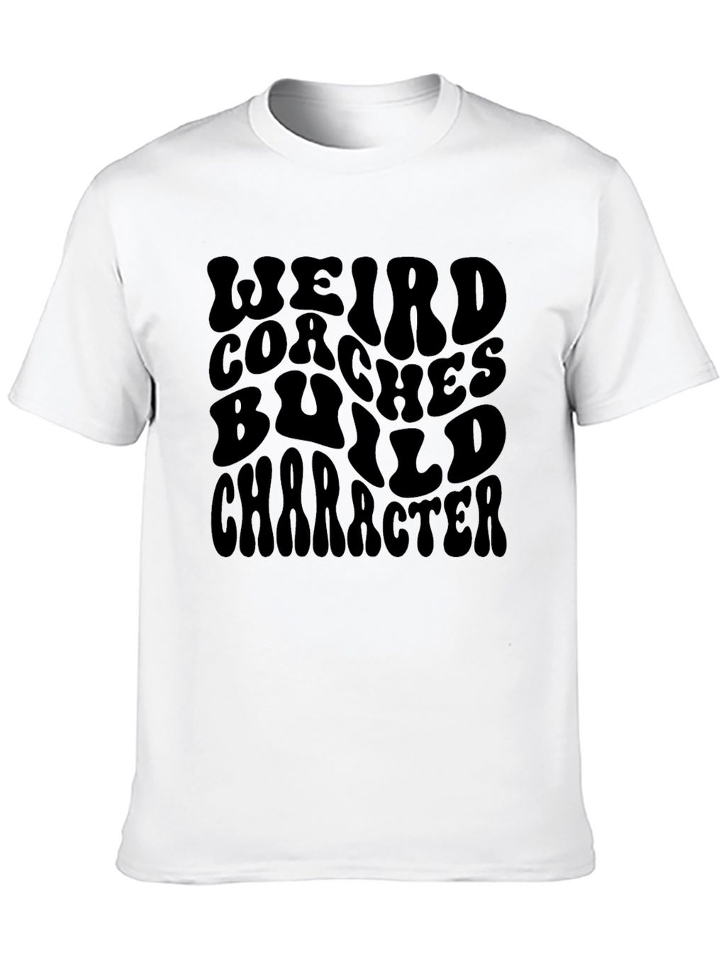 Weird Coaches Build Character Graphic T-Shirt