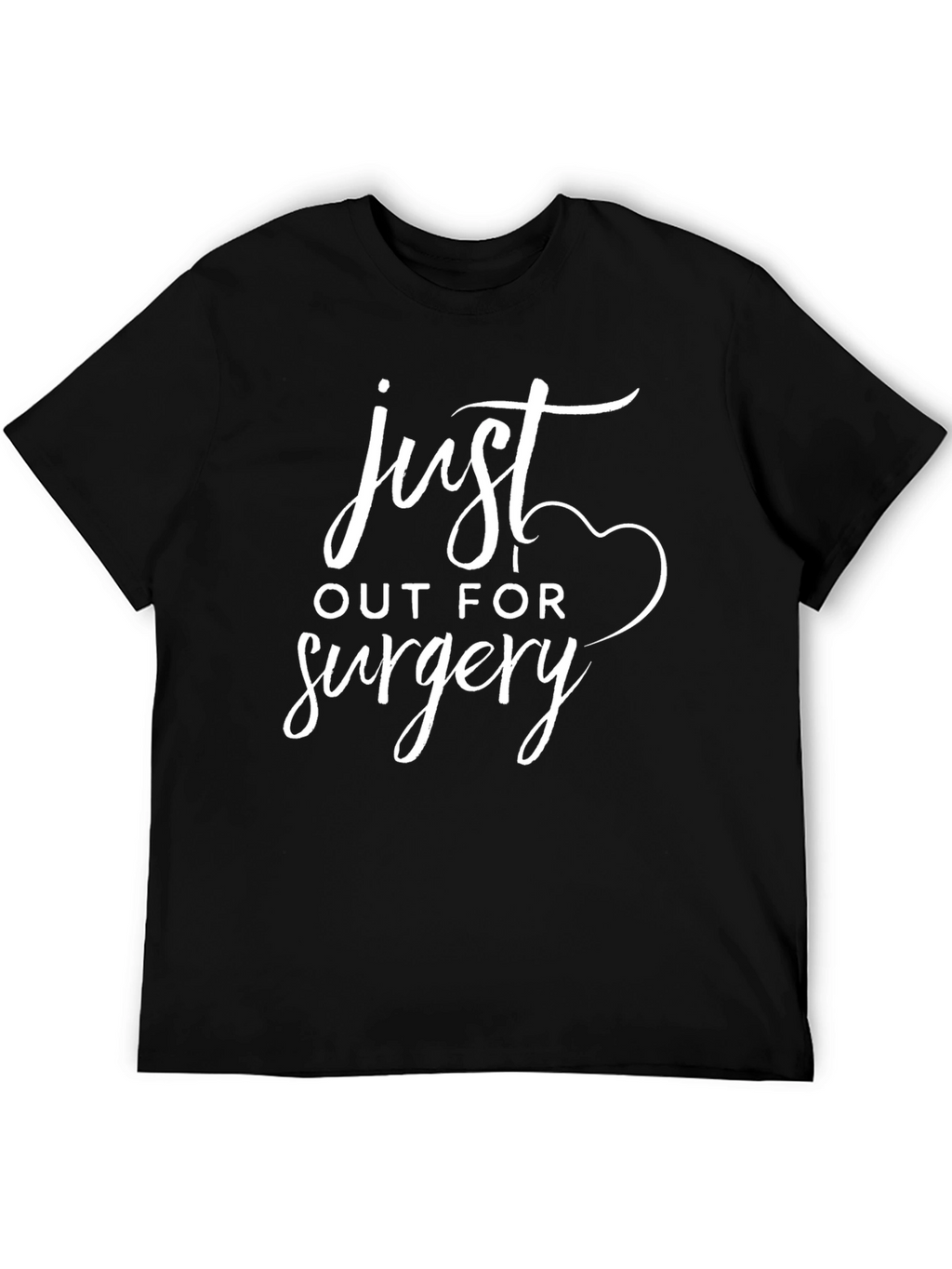 Just Out For Surgery Black T-Shirt Funny Gift