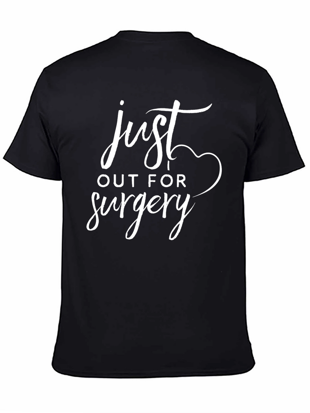Just Out For Surgery Black T-Shirt Funny Gift
