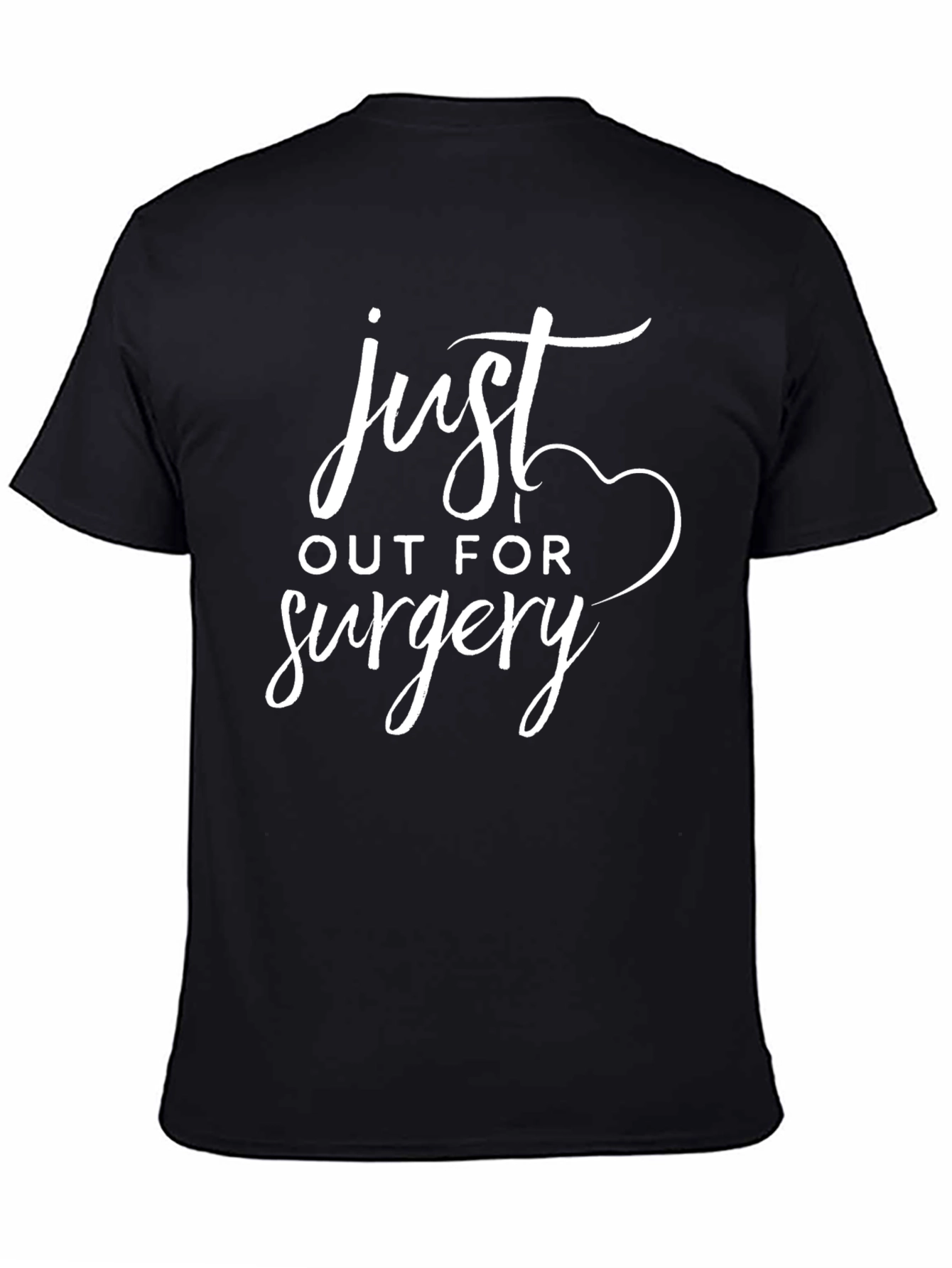 Just Out For Surgery Black T-Shirt Funny Gift