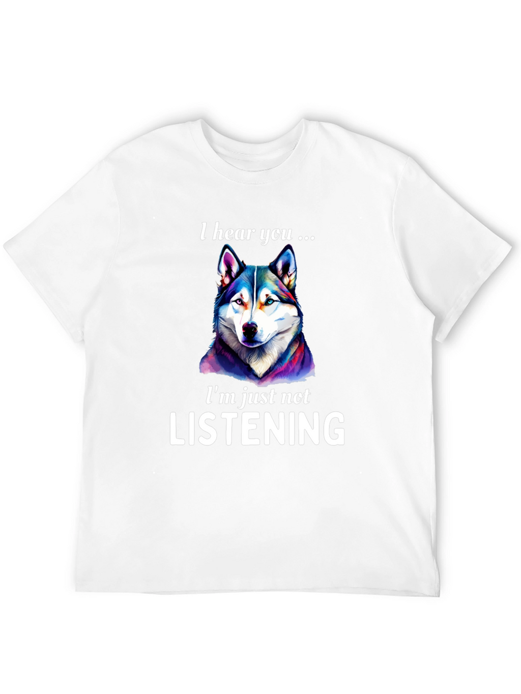I Hear You Dog Graphic T-Shirt