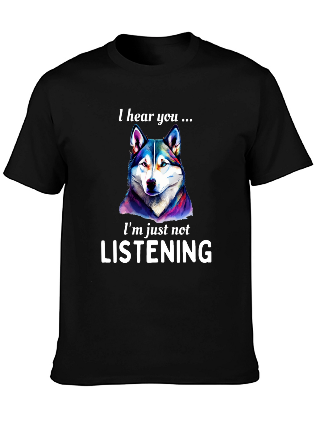 I Hear You Dog Graphic T-Shirt