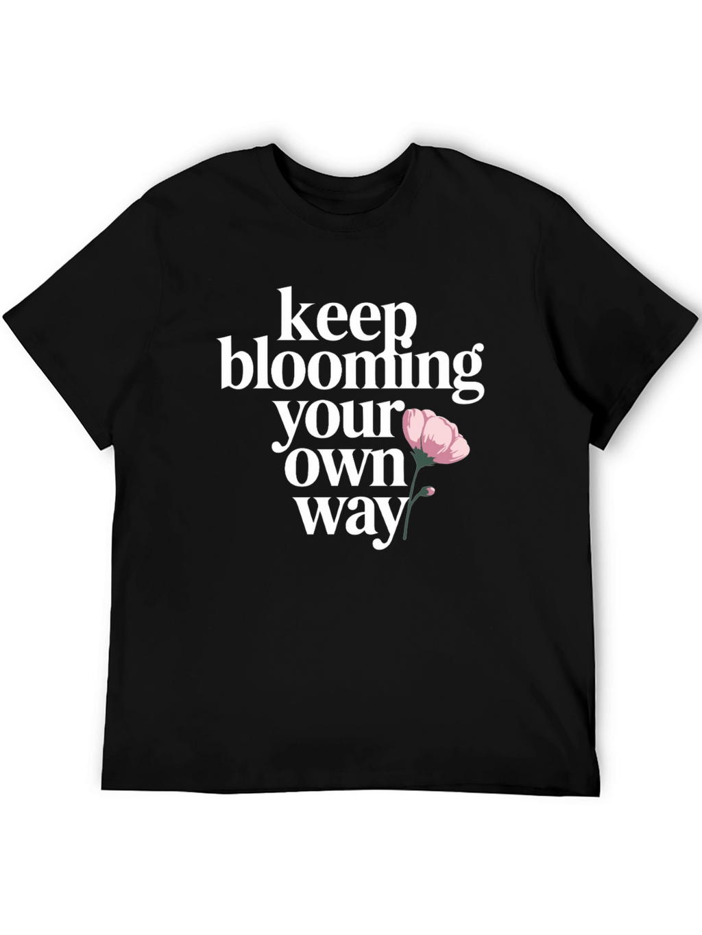Keep Blooming T-Shirt - Positive Graphic Tee