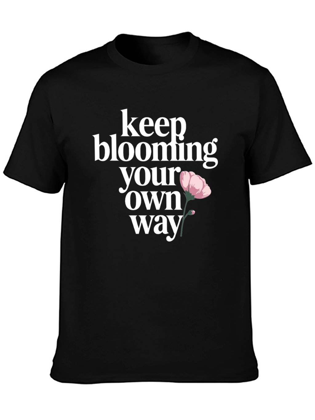 Keep Blooming T-Shirt - Positive Graphic Tee