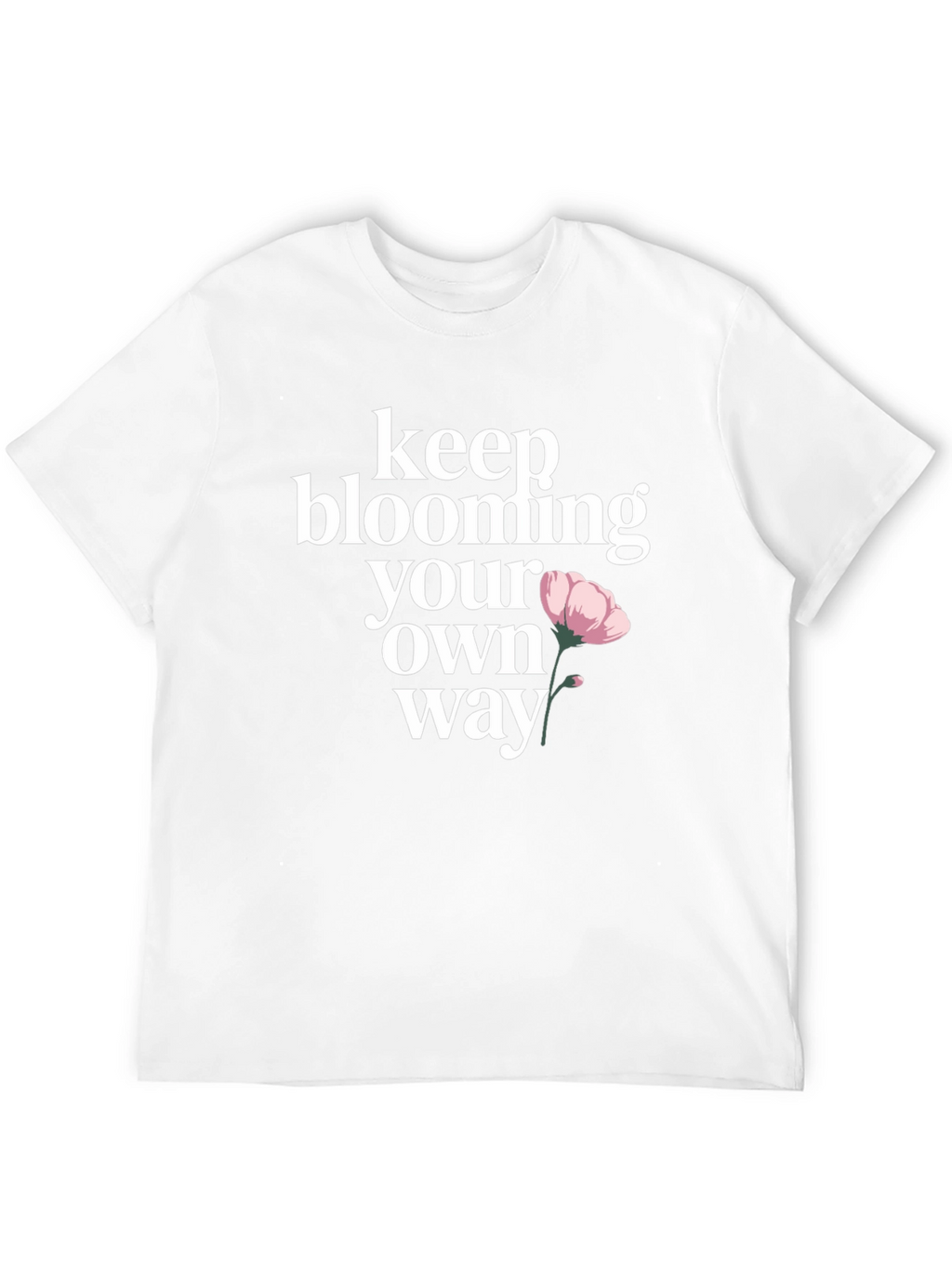 Keep Blooming T-Shirt - Positive Graphic Tee