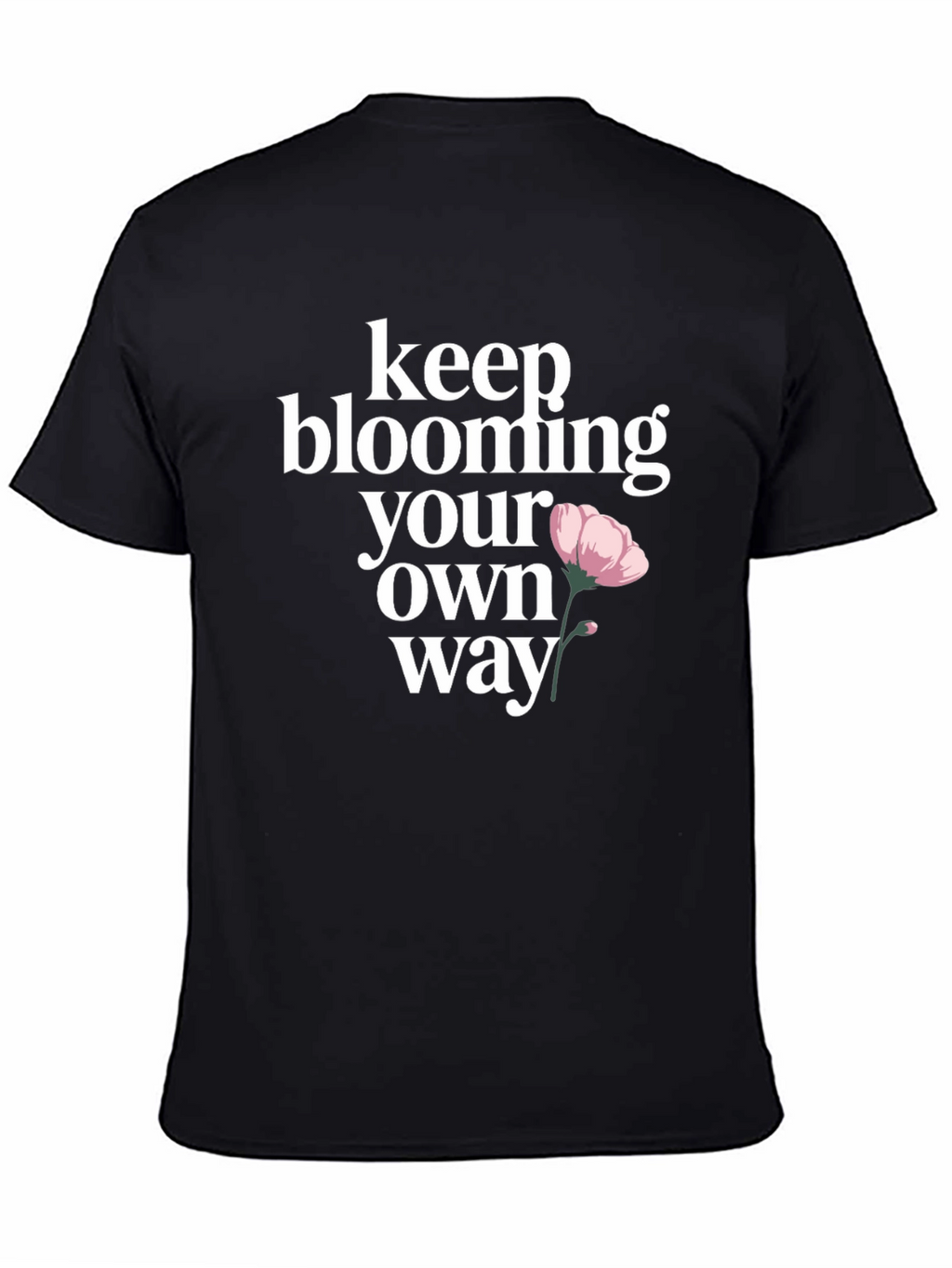 Keep Blooming T-Shirt - Positive Graphic Tee