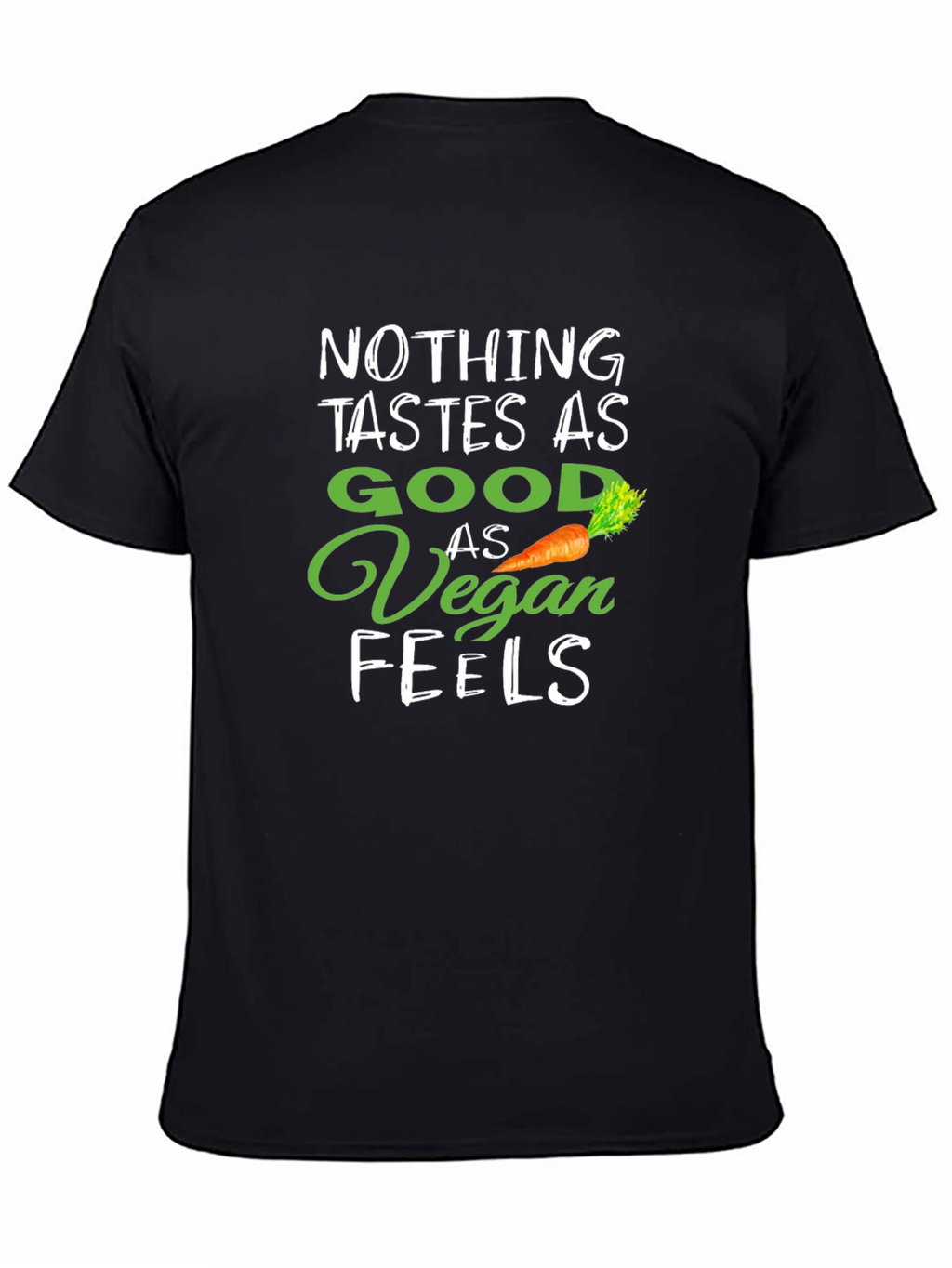 Vegan Life T-Shirt - Nothing Tastes as Good