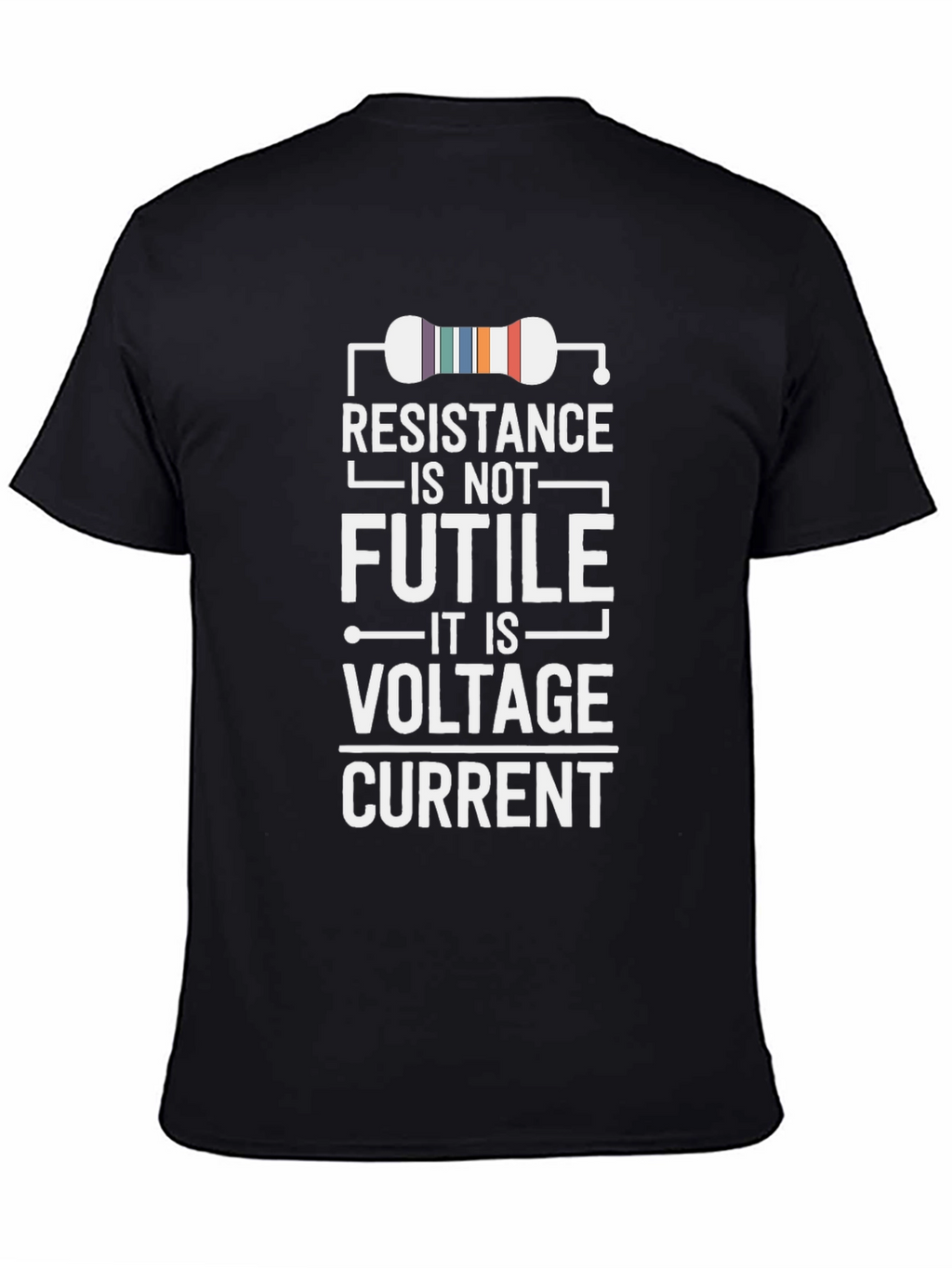 Resistance Is Not Futile Funny Science T-Shirt