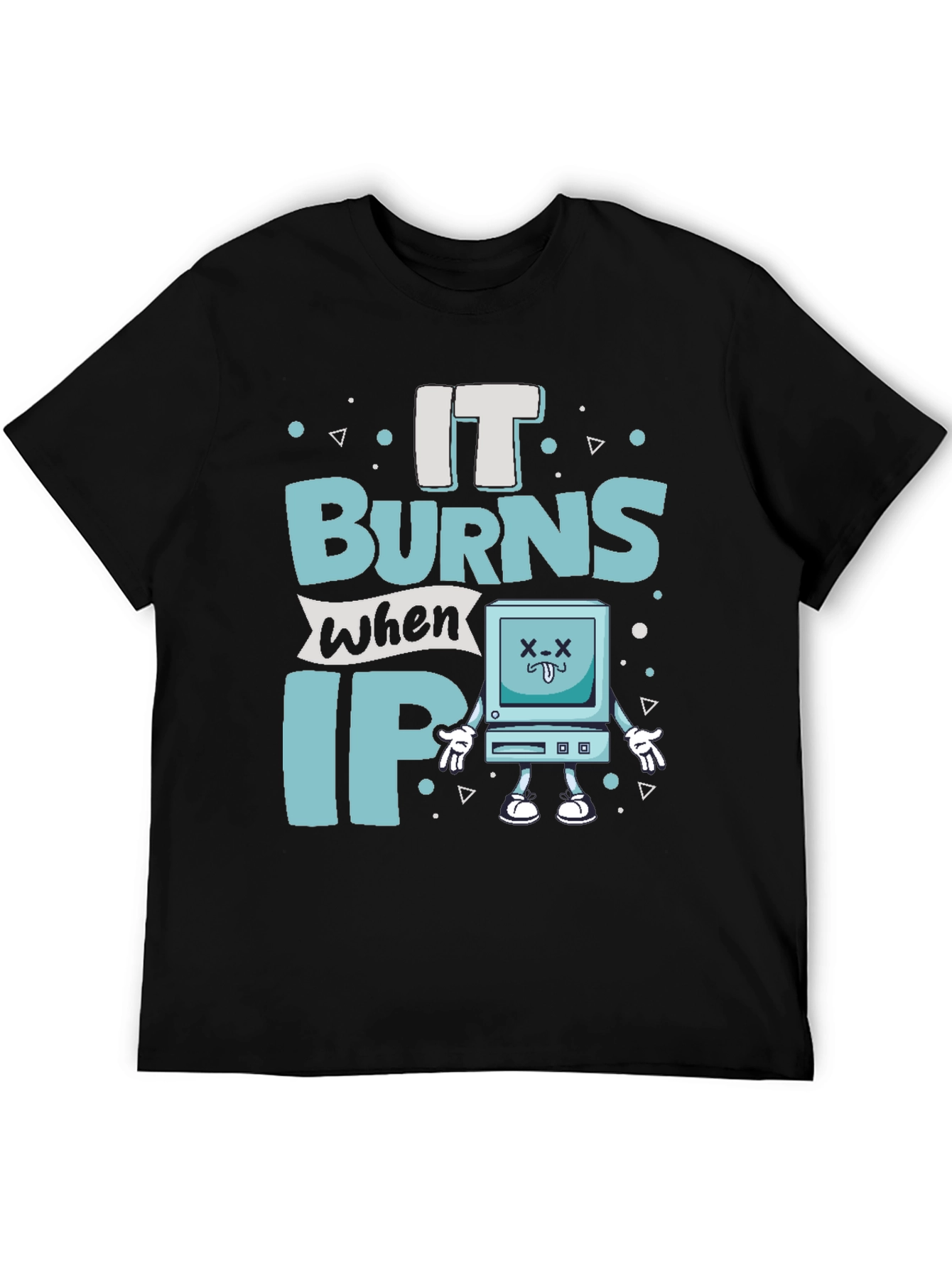 It Burns When IP Funny T-Shirt