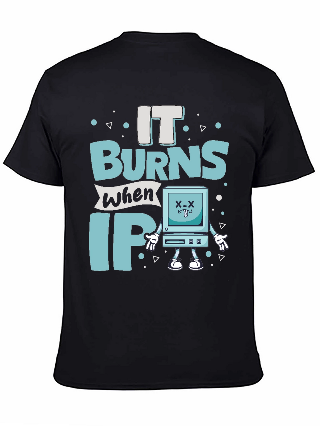 It Burns When IP Funny T-Shirt