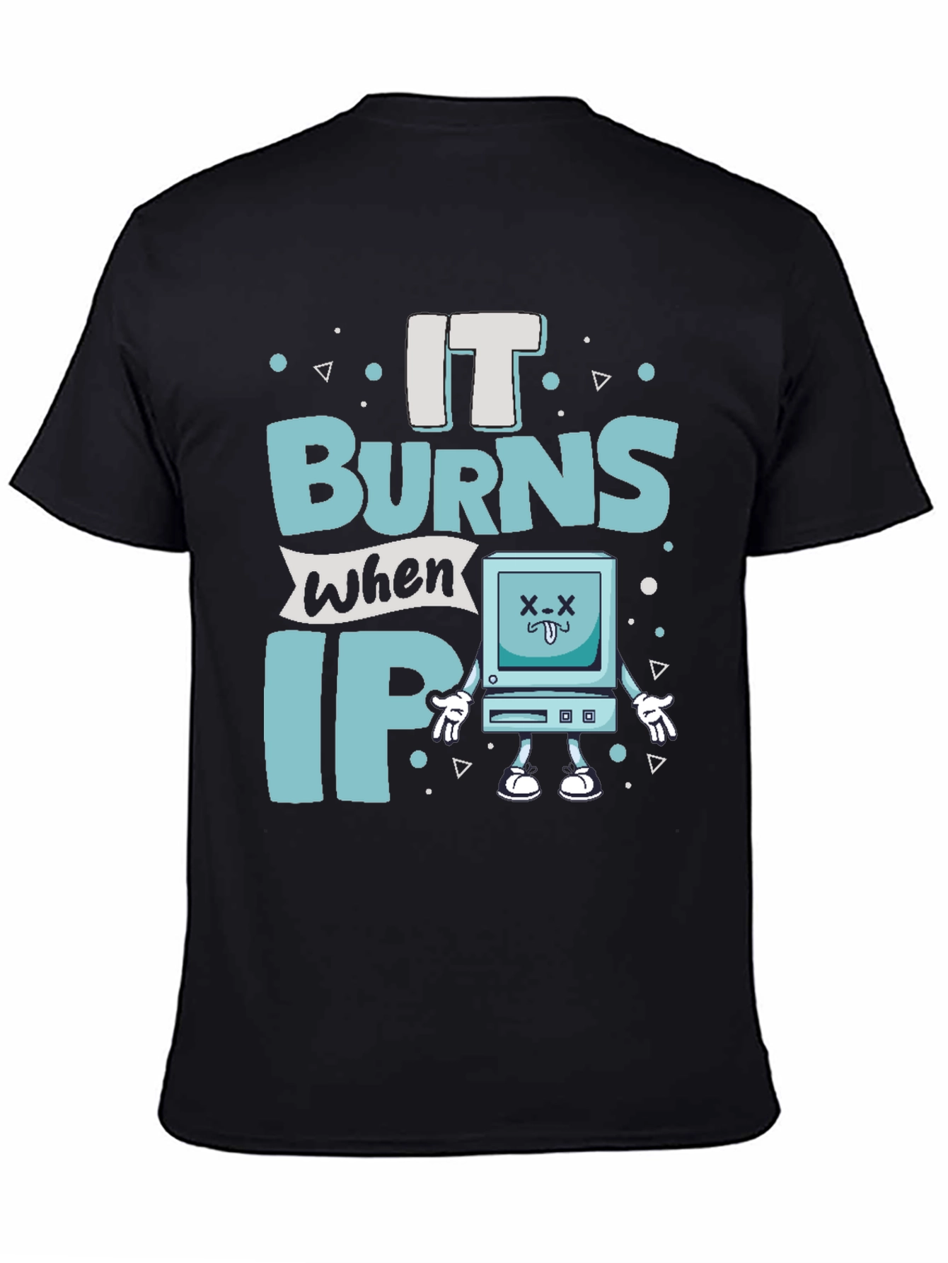 It Burns When IP Funny T-Shirt